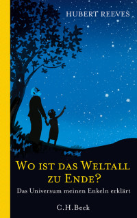 Hubert Reeves; — Wo ist das Weltall zu Ende?