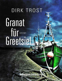 Trost, Dirk [Trost, Dirk] — Jan de Fries 01 - Granat für Greetsiel