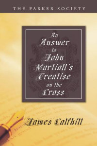 James Calfhill;Richard Gibbings; — An Answer to John Martiall's Treatise of the Cross