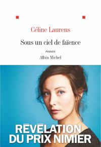 Céline Laurens — Sous un ciel de faïence