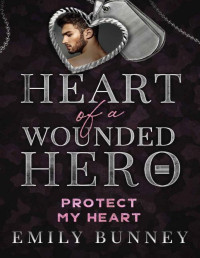 Emily Bunney — Protect My Heart: Heart of a Wounded Hero