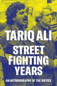 Tariq Ali — Street-Fighting Years