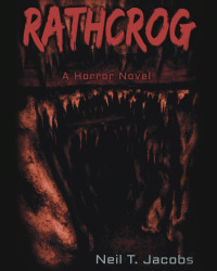 Neil T. Jacobs — Rathcrog: A Horror Novel