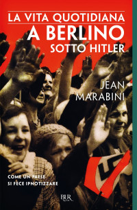 Jean Marabini — La vita quotidiana a Berlino sotto Hitler