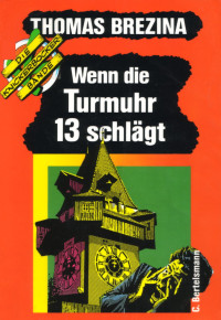 Brezina, Thomas — [Die Knickerbocker Bande 04] • Wenn die Turmuhr 13 schlägt