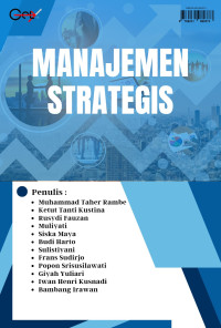 Muhammad Taher Rambe, Ketut Tanti Kustina, Rusydi Fauzan, Muliyati, Siska Maya, Budi Harto, Sulistiyani, Frans Sudirjo, Popon Srisusilawati, Giyah Yuliari, Iwan Henri Kusnadi, Bambang Irawan — Manajemen Strategis