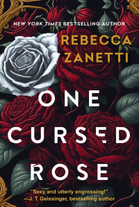 Rebecca Zanetti — One Cursed Rose - Grimm Bargains Book 1