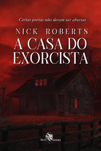 Nick Roberts — A Casa do Exorcista