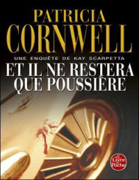 Cornwell,Patricia — Et il ne restera que poussière