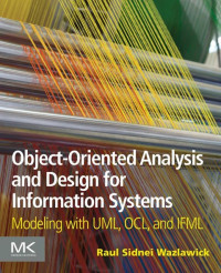 Wazlawick, Raul Sidnei — Object-Oriented Analysis and Design for Information Systems: Modeling with UML, OCL, and IFML