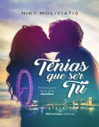 Niky Moliviatis — Tenías que ser tú (Spanish Edition)
