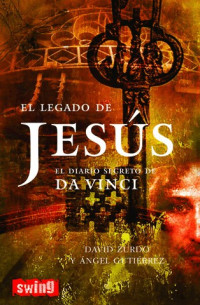 David Zurdo Sáiz — El Legado De Jesús, El Diario Secreto De Da Vinci