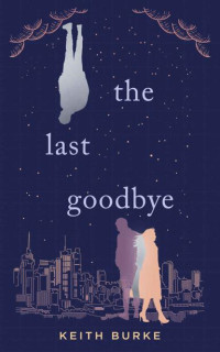 Keith Burke — The Last Goodbye