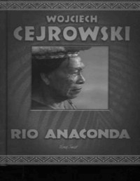 CEJROWSKI WOJCIECH — Rio Anaconda