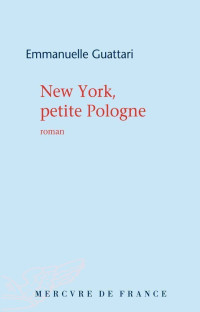 Emmanuelle Guattari — New York, petite Pologne