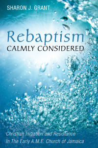 Sharon J. Grant; — Rebaptism Calmly Considered