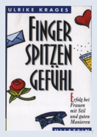 Ulrike Krages — Fingerspitzengefühl. Erfolg bei Frauen mit Stil und guten Manieren