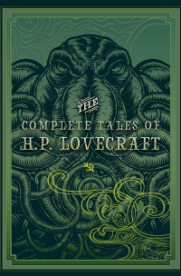 H.P. Lovecraft — The Complete Tales of H.P. Lovecraft