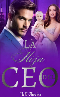 Heloisa Oliveira — La Hija del CEO (Spanish Edition)
