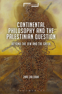 Zalloua, Zahi; Mohaghegh, Jason Bahbak; Stone, Lucian — Continental Philosophy and the Palestinian Question