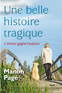 Manon Pagé [Pagé, Manon] — Une belle histoire tragique
