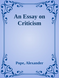 Pope, Alexander — An Essay on Criticism