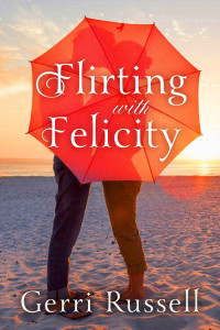 Gerri Russell [Russell, Gerri] — Flirting With Felicity