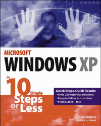 Bill Hatfield & Bradley L. Jones — Windows XP in 10 Simple Steps or Less