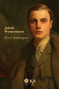 Jakob Wassermann — Etzel Andergast