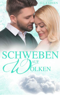 Ella Green [Green, Ella] — Schweben auf Wolken (Melfort 6) (German Edition)
