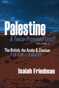 Isaiah Friedman — Palestine: A TwicePromised Land? (preview 20%)