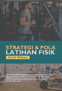 Ahmad Atiq, Raflly Henjilito, Imam Syafii, et al. — Strategi & Pola Latihan Fisik Atlet Pemula