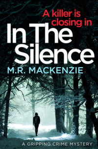 M.R. Mackenzie — In the Silence: a gripping crime mystery