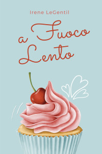 LeGentil, Irene — A fuoco lento (Italian Edition)