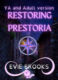 Evie Brooks — Restoring Prestoria (The Prestorian Crew Book 1)