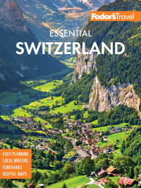 Fodor’s Travel Guides — Fodor’s Essential Switzerland