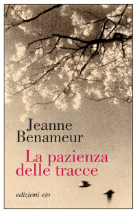 Jeanne Benameur — La pazienza delle tracce