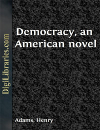 Henry Adams — Democracy, an American novel