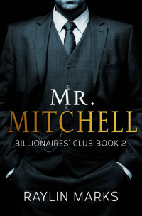 Raylin Marks — Mr. Mitchell: Billionaires' Club Book 2 (Billionaires' Club Series)