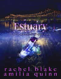 Rachel Blake & Amilia Quinn — Estuary (The Derivation Series Book 3)