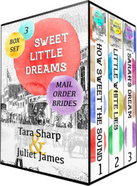 Tara Sharp & Juliet James — Sweet Little Dreams Box Set (Short & Sweet Mail Order Bride 01-03)