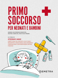 Maria Giovanna Bianchi & Silvia Ciancia & Niccolò Parri — Primo soccorso per neonati e bambini (Italian Edition)