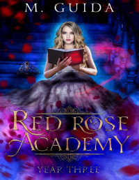 M Guida — Red Rose Academy Year Three: Paranormal Academy Romance