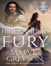 Maeve Greyson — The Highlander's Fury - (A MacKay Clan Legend) A Scottish Fantasy Romance