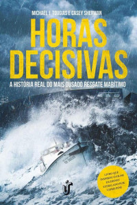 Michael J. Tougias & Casey Sherman — Horas Decisivas