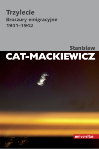 Stanisaw Cat-Mackiewicz; — Trzylecie. Broszury emigracyjne 1941-1942