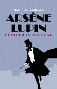 Leblanc, Maurice — Arsène Lupin