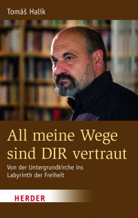 Halík, Tomás — All meine Wege sind DIR vertraut