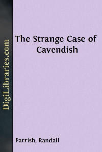 Randall Parrish — The Strange Case of Cavendish