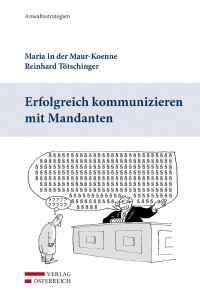 Maria In der Maur-Koenne;Reinhard Ttschinger; — Erfolgreich kommunizieren mit Mandanten